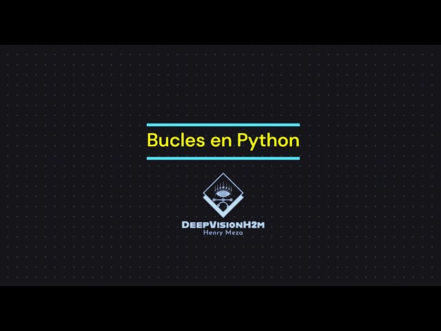 Bucles con Python (while, for) | DeepVisionH2M