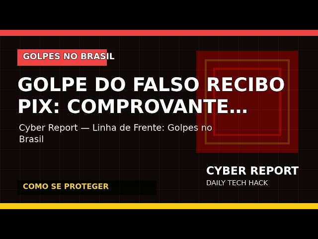 Golpe do falso recibo Pix: comprovante bonito não é dinheiro na conta