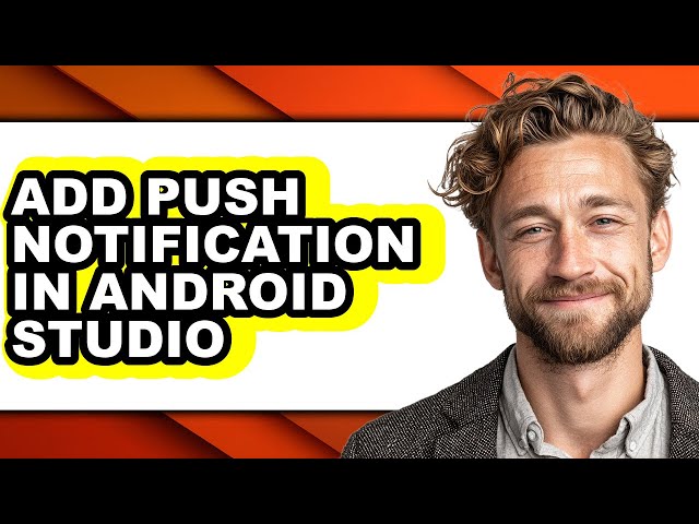 How to Add Push Notification in Android Studio - Full Guide