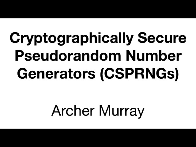Cryptographically Secure Pseudorandom Number Generators (CSPRNGs)
