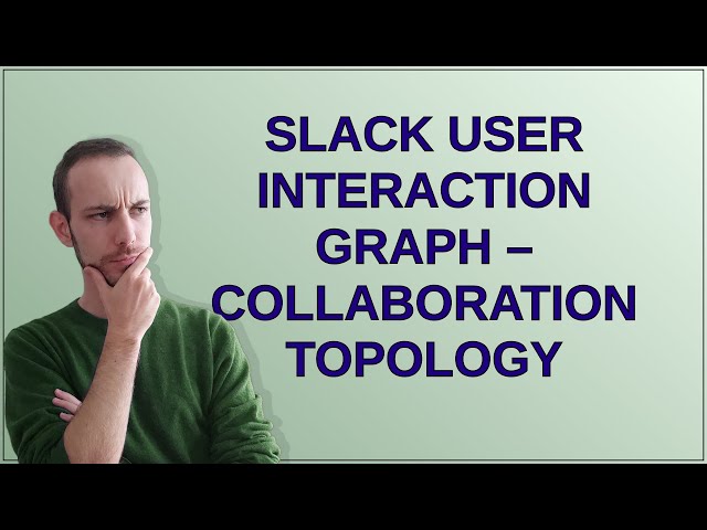 Codereview: Slack User Interaction Graph – Collaboration Topology