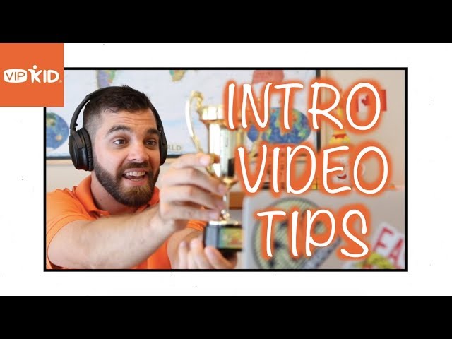 How To Make Your VIPKid Intro Video Stand Out!