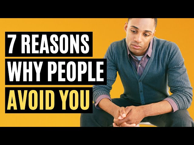 7 Reasons Why People Avoid You