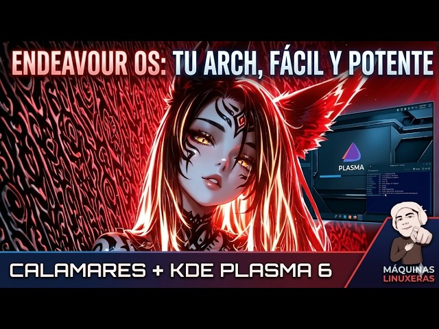 EndeavourOS: Calamares, Arch Base y personalización Plasma