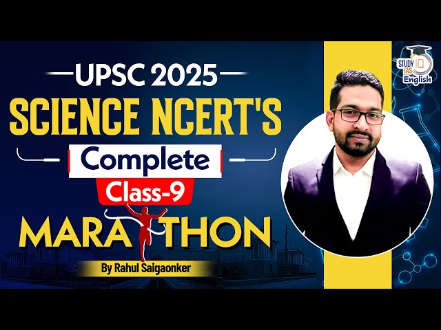 UPSC 2025 | NCERT Science | Class 9 All Chapters | MARATHON | Rahul Saigaonker l StudyIQ IAS English