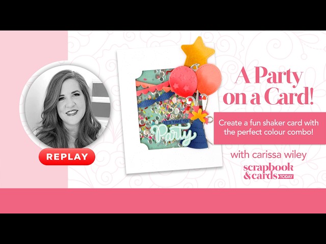 SCT Live REPLAY With Carissa Wiley: A Birthday Party on a Card!