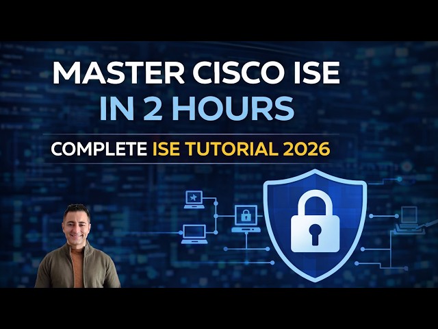Master Cisco ISE in 2 Hours - Complete Identity Services Engine (ISE) Tutorial 2026