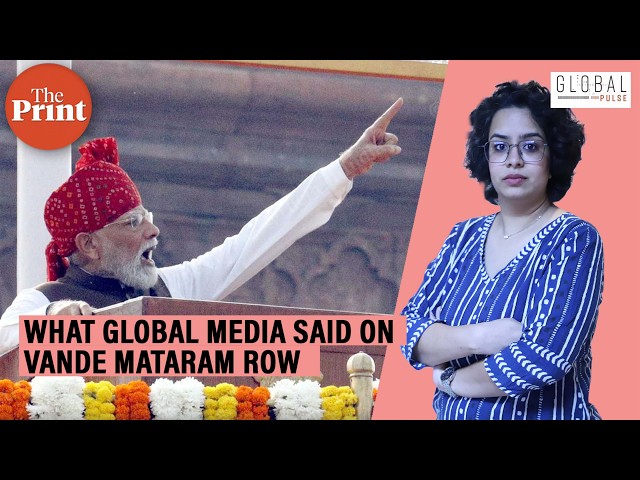 What global media reported on Vande Mataram row & PM Modi’s I-Day speech
