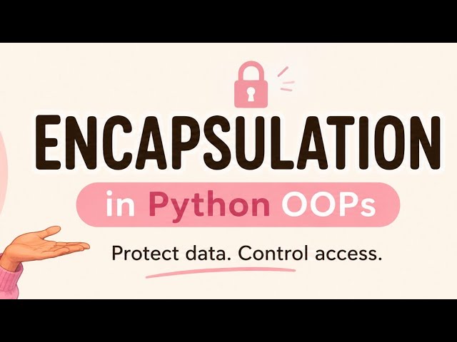 Why Can’t Everyone Access Your Data? 🔐 | Encapsulation in Python OOPs 🤔