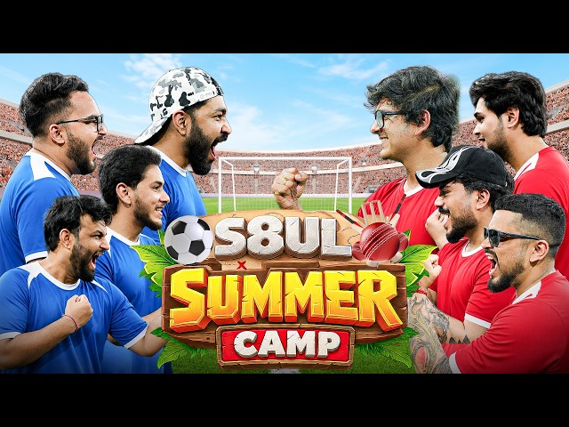 THE ULTIMATE S8UL SUMMER CAMP MADNESS !!