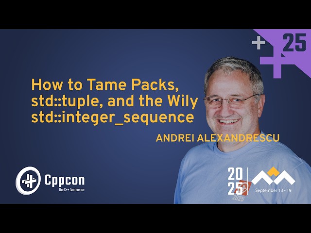 How to Tame Packs, std::tuple, and the Wily std::integer_sequence - Andrei Alexandrescu