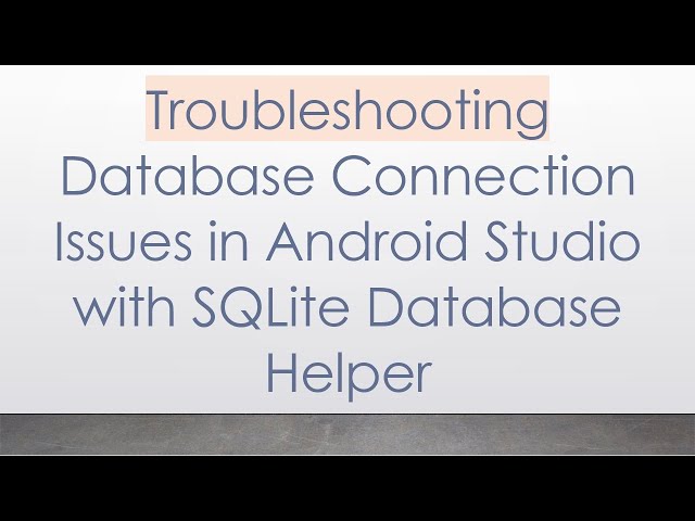 Troubleshooting Database Connection Issues in Android Studio with SQLite Database Helper