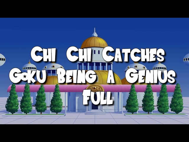 Chi Chi Catches Goku Being a Genius! [Dragon Ball Z Skit]