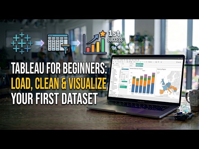 Tableau for Beginners: Load, Clean & Visualize Your First Dataset