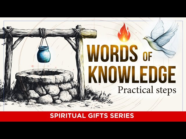 How to walk in Words of Knowledge - Spiritual Gift Series (Comprehensive Teaching)