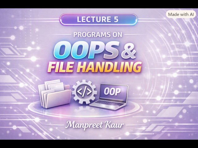 PYTHON LECTURE-7 (PROGRAMS ON OOPS AND FILE HANDLING)