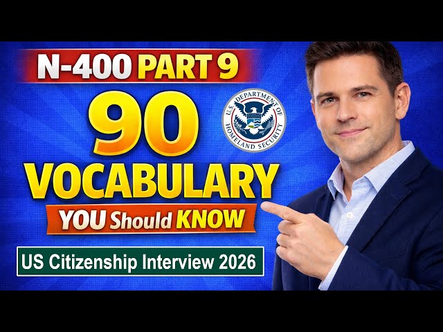 N400 Part 9 - 90 Vocabulary Definitions you Should Know for U.S. Citizenship Interview 2026