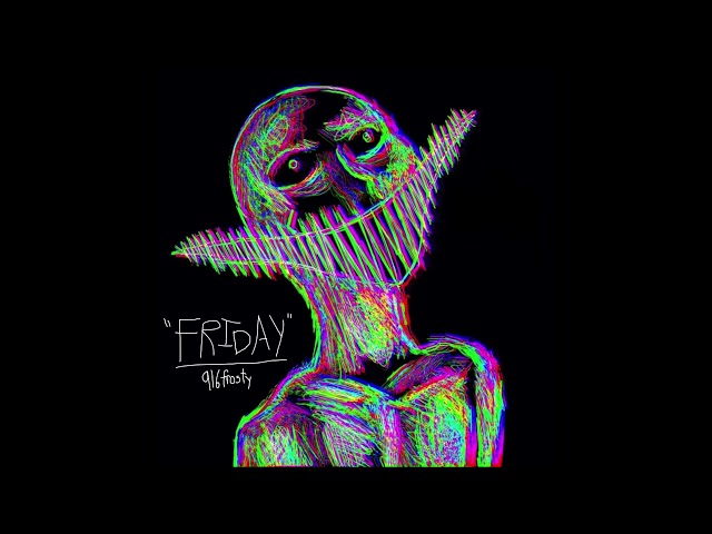 916frosty - FRIDAY