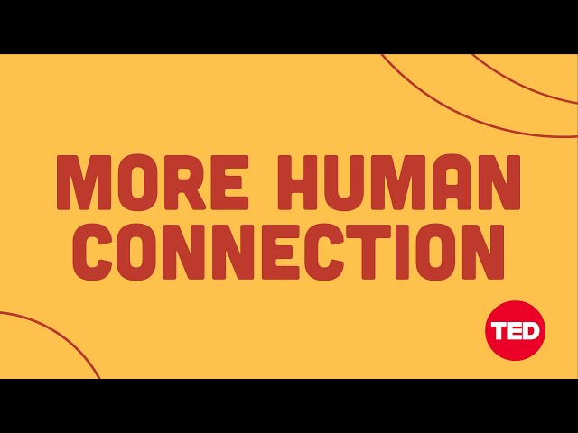 More human connection