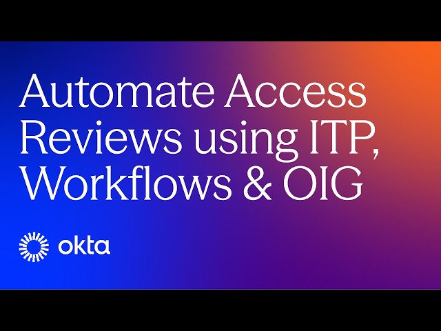 Automate Access Reviews with Okta ITP, Workflows & OIG