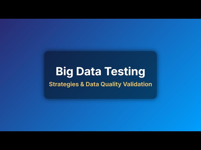Big Data Testing Strategies: A Beginner's Guide to Data Quality Validation
