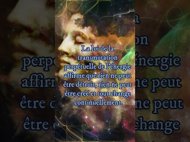 Les 12 lois universelles  Loi de la Transmutation