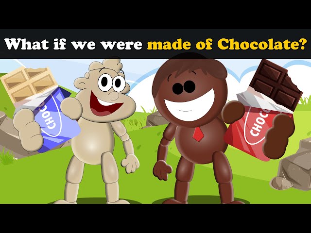What if we were made of Chocolate? + more videos | #aumsum #kids #science #education #whatif