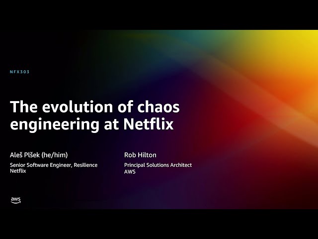 AWS re:Invent 2022 - The evolution of chaos engineering at Netflix (NFX303)