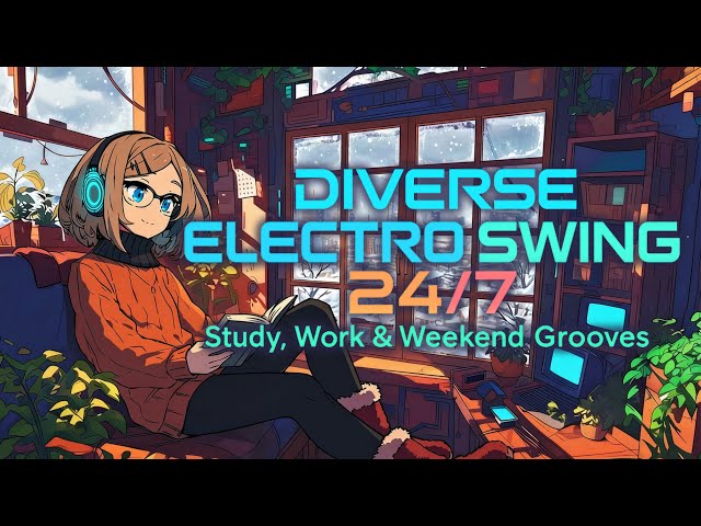 Diverse Electro Swing 24/7 🎉 Study, Work & Weekend Grooves