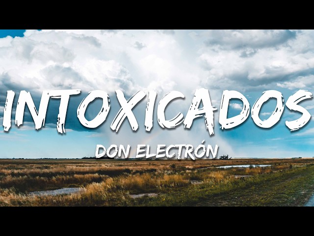 Intoxicados - Don Electrón (Letra/Lyrics)