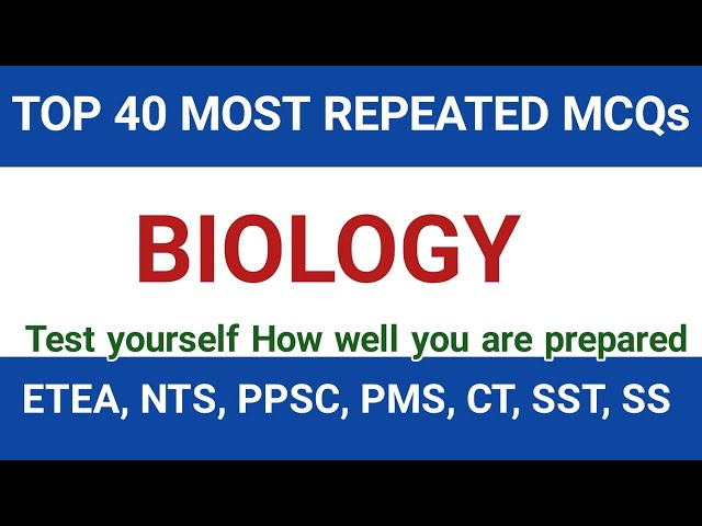 Top 40 Most repeated biology MCQs || Biology MCQs for ETEA NTS Entry test CT SST Ppssc