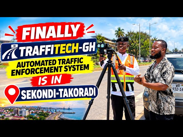 Finally The TRAFFITECH-GH Automated Traffic Enforcement System Is In Sekondi-Takoradi.