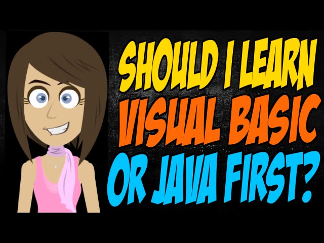 Should I Learn Visual Basic or Java First?