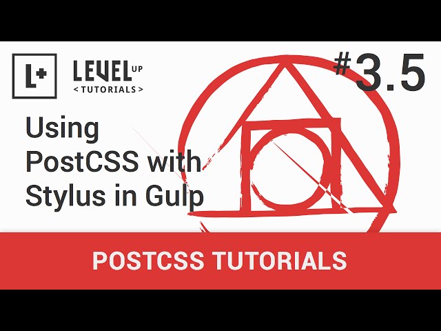 #3.5 - Using PostCSS with Stylus in Gulp - PostCSS Tutorials
