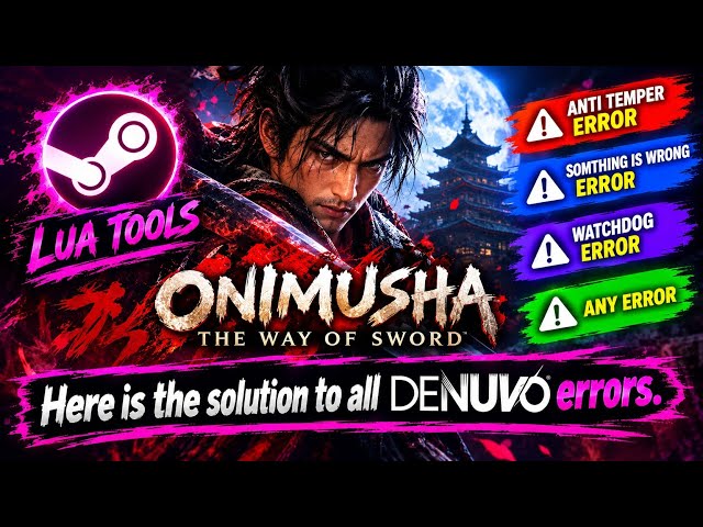 Onimusha: The Way of Sword – Fix ALL Denuvo Errors Anti-Tamper, Something Went Wrong Error Lua Tools