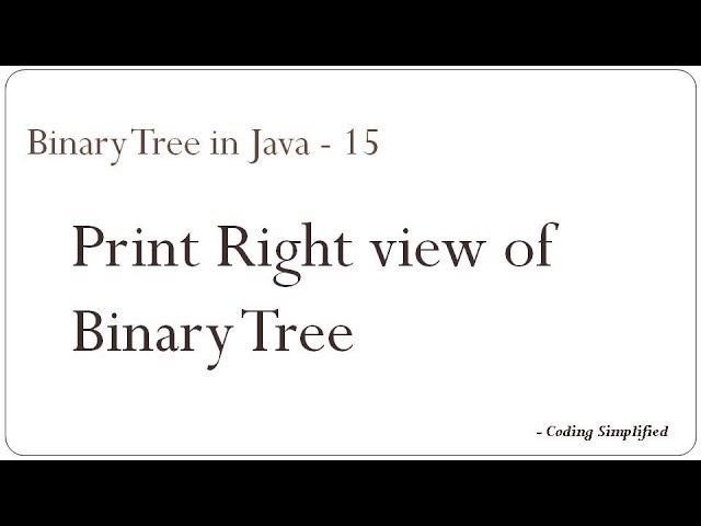 Binary Tree in Java - 15 : Print Right View of Binary Tree