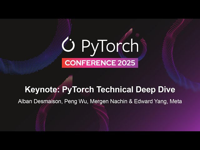 Keynote: PyTorch Technical Deep Dive - Alban Desmaison, Peng Wu, Mark Saroufim & Edward Yang, Meta