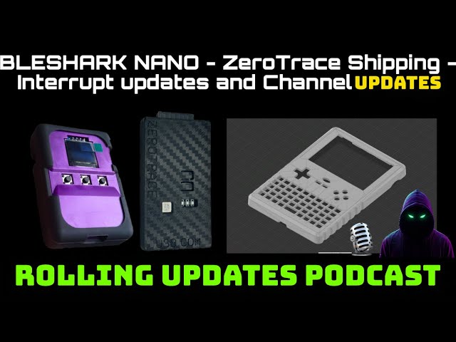 BLEShark Nano, ZeroTrace, and Interrupt Updates | 