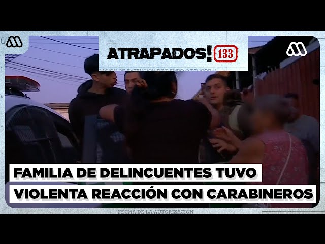 Atrapados 133 | Familia defendió a delincuentes que lanzaron un auto contra moto de Carabineros
