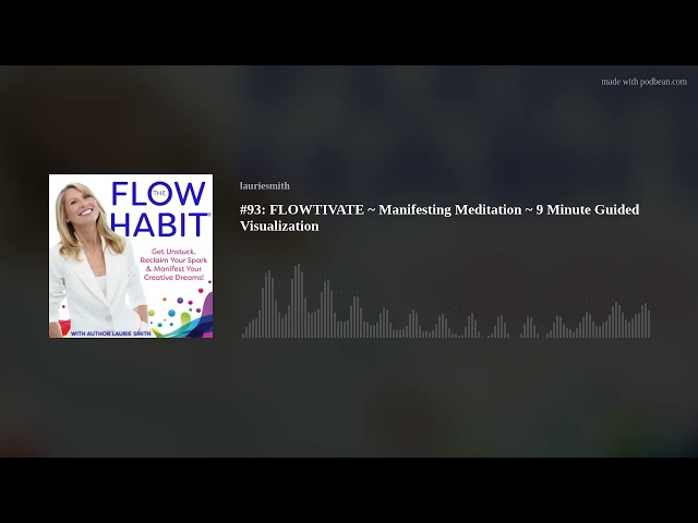 #93: FLOWTIVATE ~ Manifesting Meditation ~ 9 Minute Guided Visualization