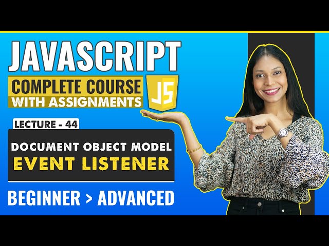 44. Events Listener | Javascript tutorial for beginners | Javascript full course