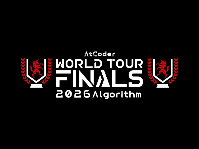 AtCoder World Tour Finals 2026 Algorithm Japanese stream