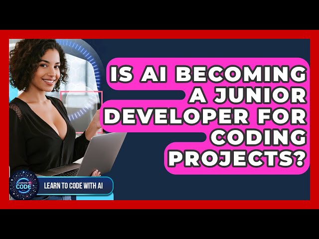 Is AI Becoming A Junior Developer For Coding Projects? - Learning To Code With AI