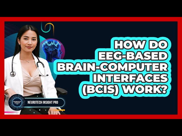 How Do EEG-based Brain-Computer Interfaces (BCIs) Work? - Neurotech Insight Pro