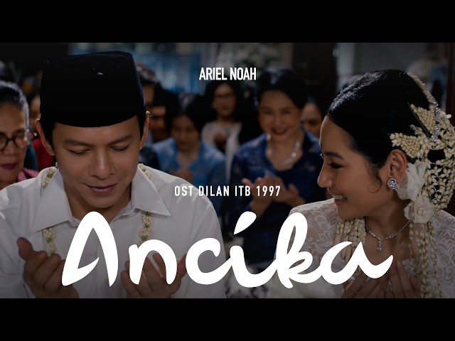 Ariel NOAH - Ancika (OST. Dilan ITB 1997) | Official Music Video
