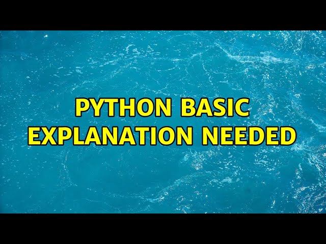 python basic explanation needed (3 Solutions!!)
