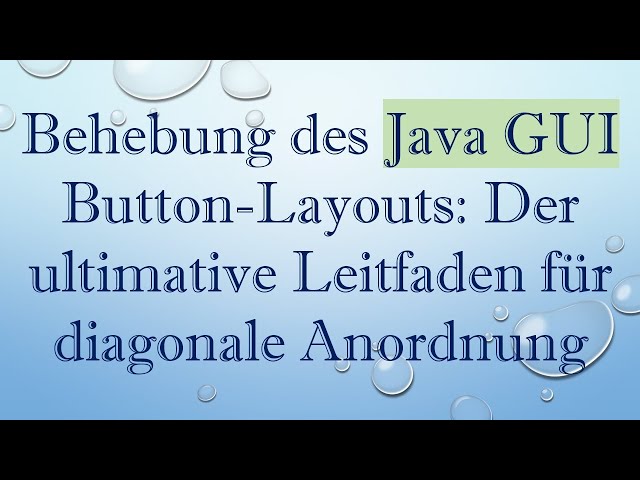 Behebung des Java GUI Button-Layouts: Der ultimative Leitfaden für diagonale Anordnung