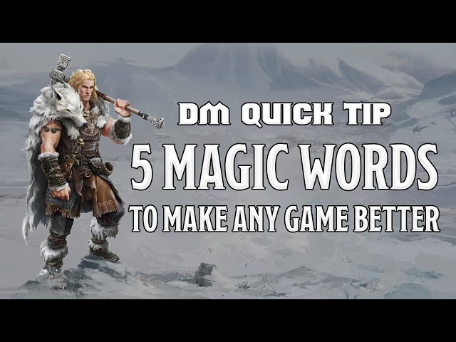 DM Advice - 5 Magic Words to Make Any D&D Game Better