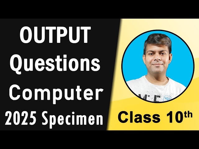 Output Questions from 2025 Computer Specimen | Computer Class 10th ICSE