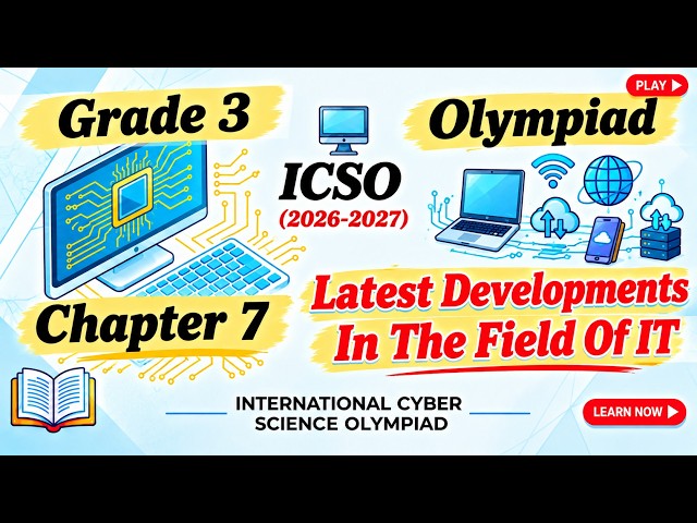 Class 3 || ICSO2026 || Chapter 7 || Latest Developments in the Field of IT || #olympiads #class3 ...